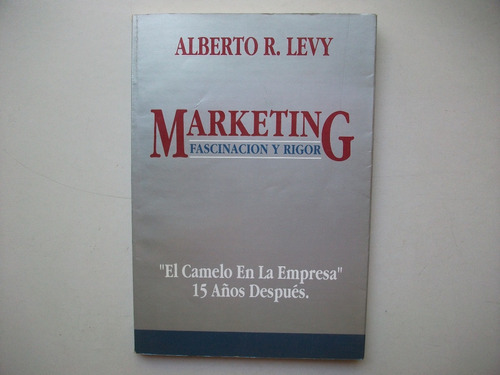 Marketing - Fascinación Y Rigor - Alberto R. Levy