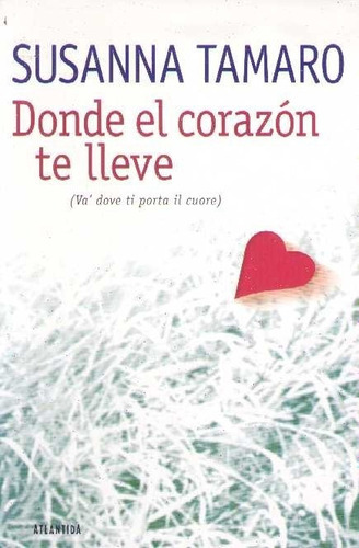 Donde El Corazón Te Lleve: No Aplica, De Susanna Tamaro. Serie No Aplica, Vol. No. Editorial Atlántida, Tapa Blanda, Edición 1998 En Español