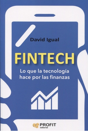 Fintech - Lo Que La Tecnologia Hace Por Las Finanzas