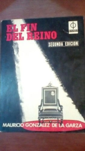 Libro El Fin Del Reino Mauricio Gonzalez De La Garza