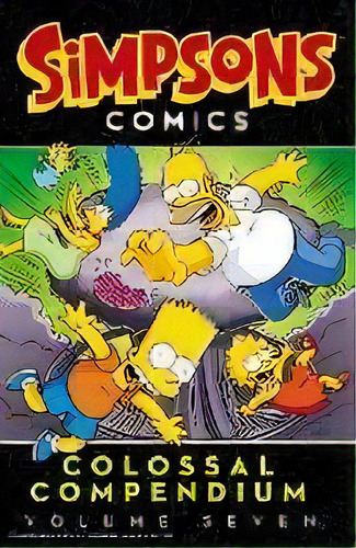 Simpsons Comics Colossal Compendium: Volume 7, De Matt Groening. Editorial Harper Design, Tapa Blanda En Inglés