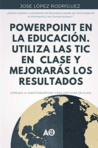 Libro: Powerpoint En La Educación: Utiliza Las Tic En Clase 