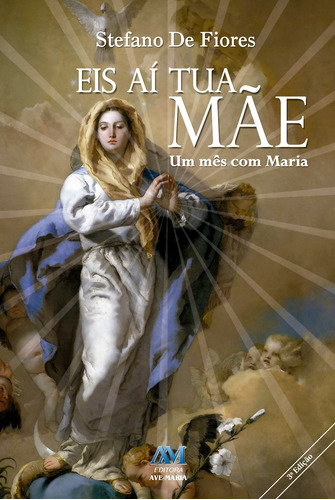 Eis aí tua mãe, de Fiores, Stefano de. Editora Ação Social Claretiana, capa mole em português, 2013