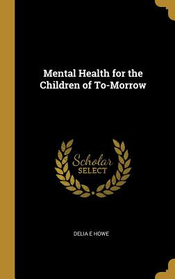 Libro Mental Health For The Children Of To-morrow - Howe,...