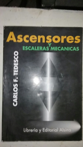 Ascensores Y Escaleras Mecánicas . Carlos F. Tedesco. 1997