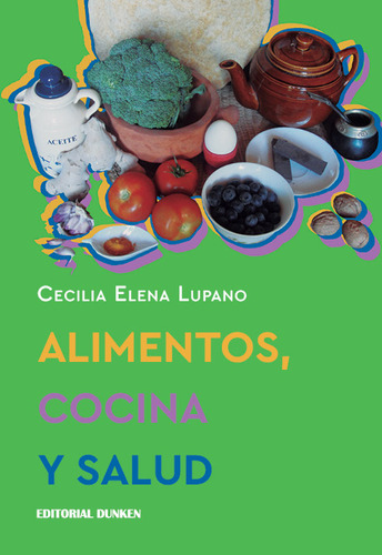 ALIMENTOS, COCINA Y SALUD, de Cecilia Luoano. Editorial Dunken, tapa blanda en español, 2023