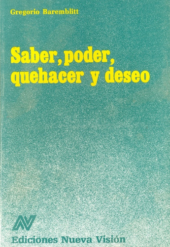 Saber Poder Quehacer Y Deseo, De Baremblitt Gregorio. Serie N/a, Vol. Volumen Unico. Editorial Nueva Vision, Tapa Blanda, Edición 1 En Español, 1988