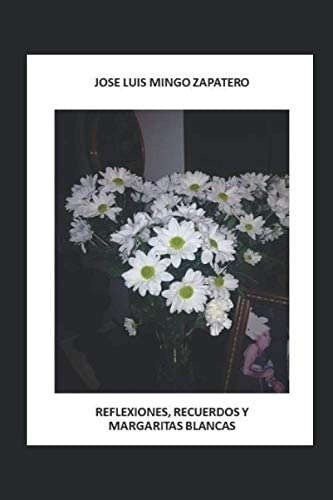 Libro: Reflexiones, Recuerdos Y Margaritas Blancas (spanish