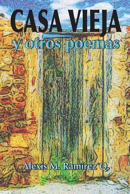 Libro Casa Vieja Y Otros Poemas - Alexis M Ramirez