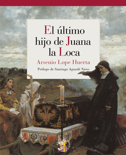 Ultimo Hijo De Juana La Loca,el - Arsenio Lope Huerta