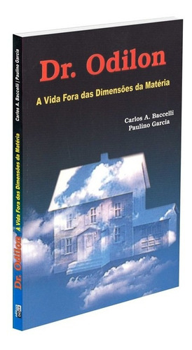 Dr. Odilon - A Vida Fora Das Dimensões Da Matéria