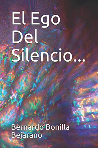 El Ego Del Silencio  : Un Viaje De Ida Y Vuelta Hacia El Int