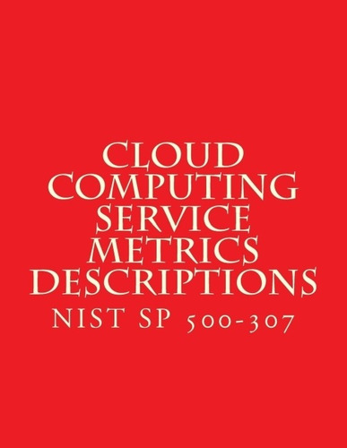 Imagen 1 de 1 de Cloud Computing Service Metrics Descriptions - Libro - Nist