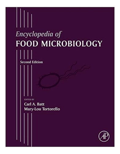 Libro Encyclopedia Of Food Microbiology De Carl Batt Y Mary