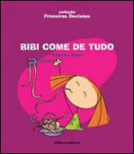Bibi Come De Tudo, De Rosas, Alejandro. Editora Scipione, Capa Mole, Edição 1ª Edição - 2010 Em Português