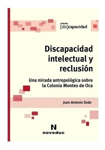 Discapacidad Intelectual Y Reclusión - Juan Antonio Seda