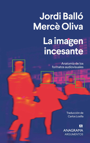 La Imagen Incesante. Anatomía De Los Formatos Audiovisuales: , De Balló, Jordi/oliva, Merce., Vol. 1. Editorial Anagrama, Tapa Pasta Blanda, Edición 1 En Español, 2024