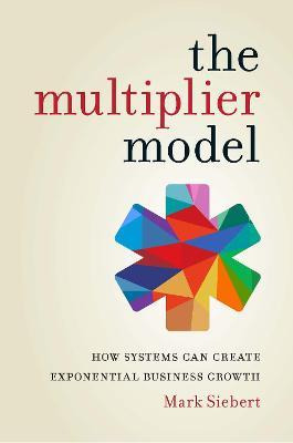 Libro The Multiplier Model : How Systems Can Create Expon...