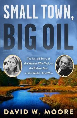 Libro Small Town, Big Oil : The Untold Story Of The Women...
