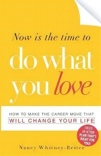 Now Is The Time To Do What You Love, De Nancy Whitney Reiter. Editorial Adams Media Corporation, Tapa Blanda En Inglés