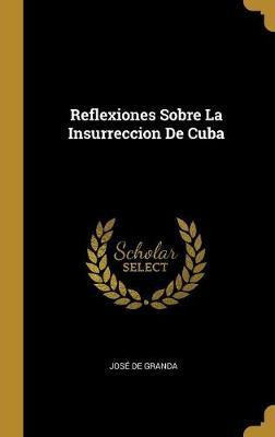 Libro Reflexiones Sobre La Insurreccion De Cuba - Jose De...