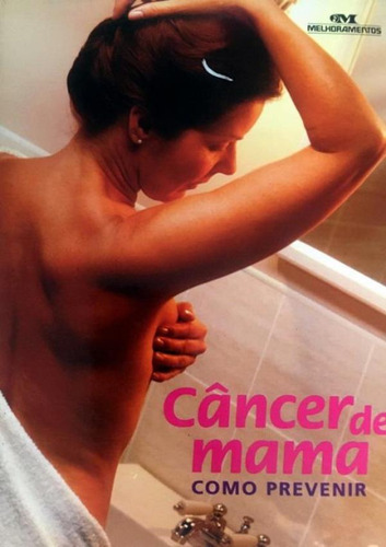 Cancer De Mama - Como Prevenir: Cancer De Mama - Como Prevenir, De Salerno, Silvana. Editora Melhoramentos, Capa Mole, Edição 1 Em Português, 2006