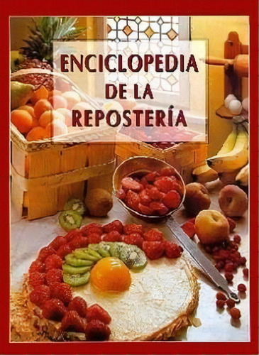 Enciclopedia De La Reposteria: 5 Tomos Encuadernados -, De Sinautor, Sinautor. Serie N/a, Vol. Volumen Unico. Editorial Everest, Tapa Blanda, Edición 1 En Español, 1997
