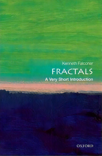 Fractals: A Very Short Introduction, De Kenneth Falconer. Editorial Oxford University Press, Tapa Blanda En Inglés