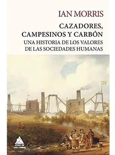 Cazadores, Campesinos Y Carbón