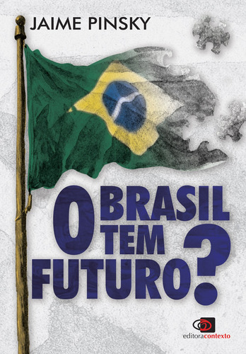 O Brasil tem futuro?, de  Pinsky, Jaime. Editora Pinsky Ltda, capa mole em português, 2006