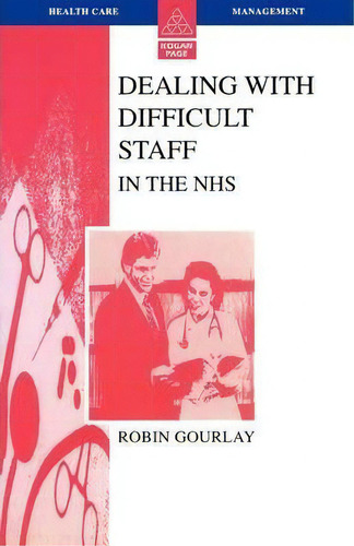 Dealing With Difficult Staff In The Nhs, De Robin Gourlay. Editorial Open University Press, Tapa Blanda En Inglés