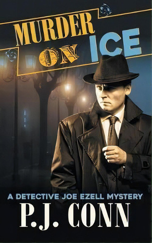 Murder On Ice (a Detective Joe Ezell Mystery, Book 3), De P J N. Editorial Epublishing Works, Tapa Blanda En Inglés