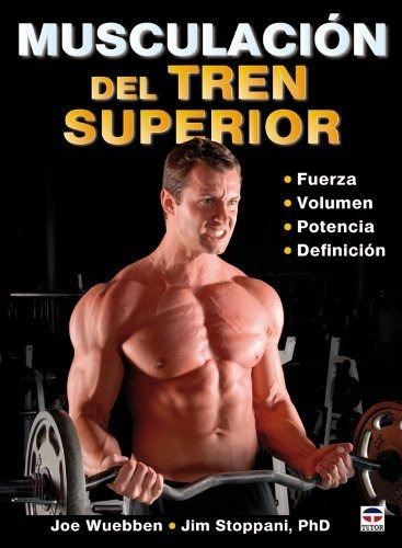 Musculacion Del Tren Superior / Strong Arms & Upper Body, De Joe Wuebben. Editorial Tutor Ediciones S A, Tapa Blanda En Español, 2010