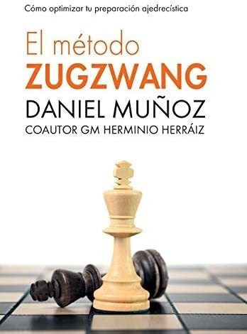 Libro: El Método Zugzwang: Cómo Optimizar Tu Preparació&&&