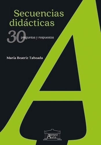 Imagen 1 de 3 de Libro Secuencias Didacticas - 30 Preguntas Y Respuestas - Taboada, De Taboada, Maria Beatriz. Editorial Ateneo, Tapa Blanda En Español, 2021
