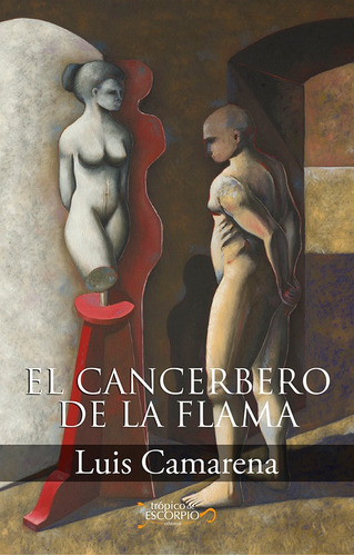 El Cancerbero De La Flama, De Luis Camarena. Editorial Trópico De Escorpio, Tapa Blanda En Español, 2019