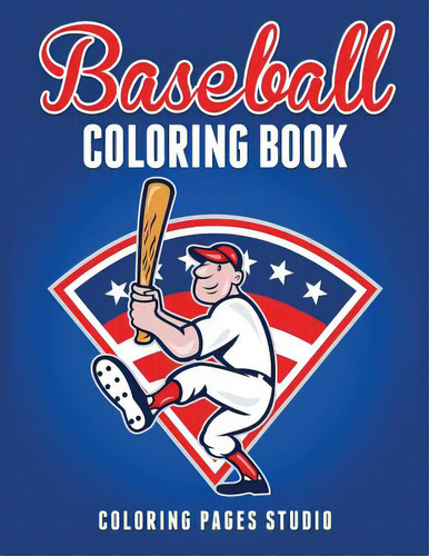 Baseball Coloring Book: Fun Baseball Coloring Pages For Kids, De Studio, Coloring Pages. Editorial Createspace, Tapa Blanda En Inglés