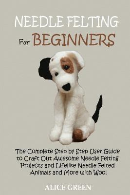 Libro Needle Felting For Beginners : The Complete Step By...