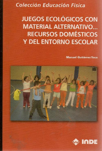 Libro Juegos Ecológicos Con Material Alternativo... De Manue