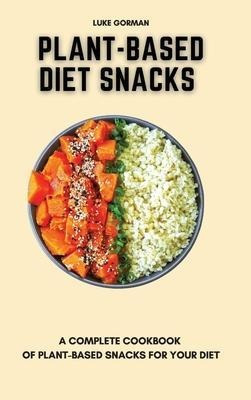 Libro Plant-based Diet Snacks : A Complete Cookbook Of Pl...