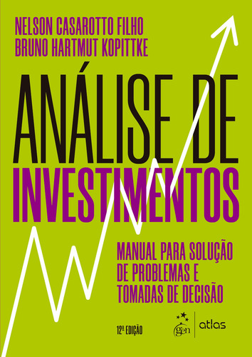 Análise de Investimentos - Manual para Solução de Problemas e Tomadas de Decisão, de CASAROTTO FILHO, Nelson. Editorial Editora Atlas Ltda., capa mole em português, 2019