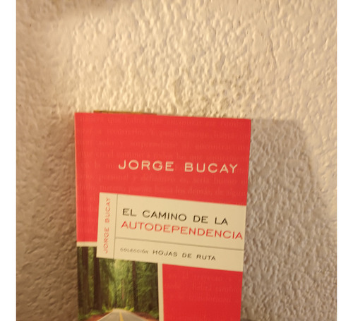 El Camino De La Autodependencia (jb) - Jorge Bucay