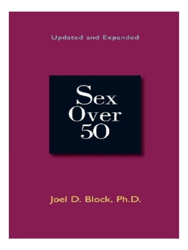 Sex Over 50 - Joel D. Block. Eb12