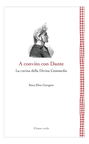 Libro: A Convito Con Dante: La Cucina Della Divina Commedia