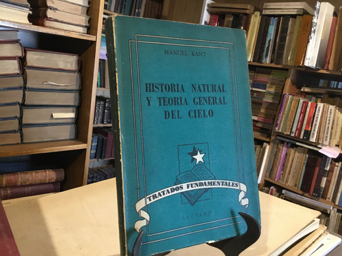 Historia Natural Y Teorìa General Del Cielo. Immanuel Kant