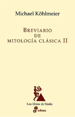 Breviario de mitología clásica (vol 2), de Köhlmeier Michael. Editorial Edhasa en español