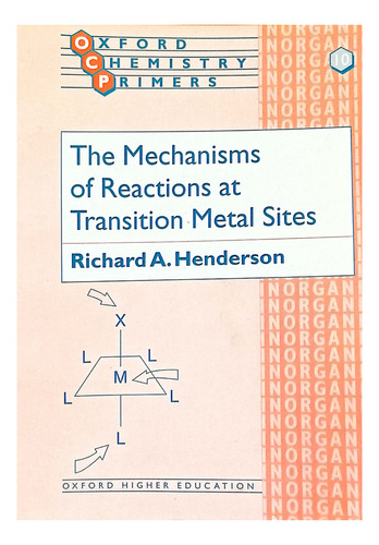 The Mechanisms Reactions At Transition Metal Sites: Ocp 10