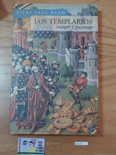 Piers Read - Los Templarios Monjes Y Guerreros 