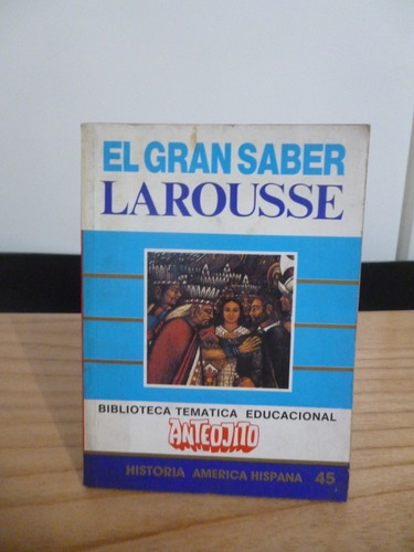 El Gran Saber Larousse - Historia América (anteojito)