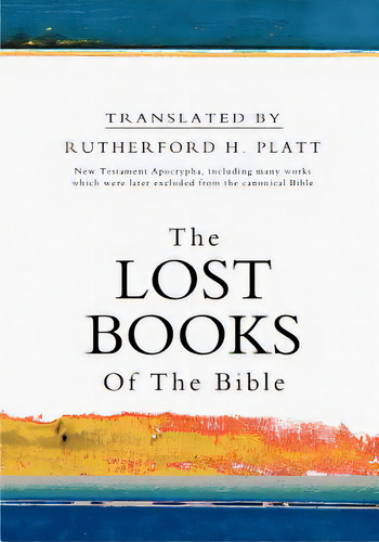 The Lost Books Of The Bible, De Platt, Rutherford H.. Editorial Createspace, Tapa Blanda En Inglés